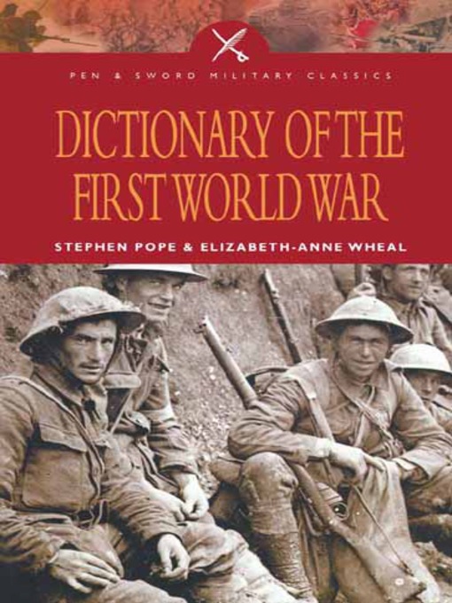 Title details for Dictionary of the First World War by Stephen  Pope - Available